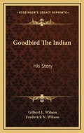 Cover: Goodbird The Indian - Kessinger Publishing