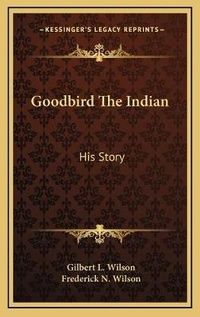 Enlarge image Cover: Goodbird The Indian - Kessinger Publishing