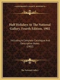 Abbildung von: Half Holidays At The National Gallery, Fourth Edition, 1902 - Kessinger Publishing