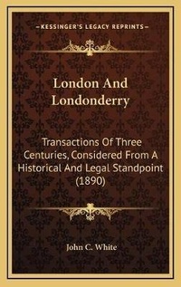 Enlarge image Cover: London And Londonderry - Kessinger Publishing