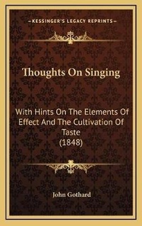Enlarge image Cover: Thoughts On Singing - Kessinger Publishing