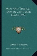 Cover: Men And Things I Saw In Civil War Days (1899) - Kessinger Publishing