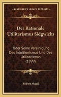 Cover: Der Rationale Utilitarismus Sidgwicks - Kessinger Publishing