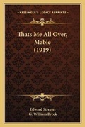 Cover: Thats Me All Over, Mable (1919) - Kessinger Publishing
