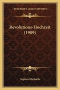 Cover: Revolutions-Hochzeit (1909) - Kessinger Publishing