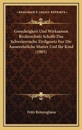 Bild: Gerechtigkeit Und Wirksamen Rechtsschutz Schaffe Das Schweizerische Zivilgesetz Fur Die Aussereheliche Mutter Und Ihr Kind (1905) - Kessinger Publishing