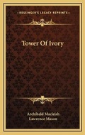 Cover: Tower Of Ivory - Kessinger Publishing