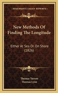 Cover: New Methods Of Finding The Longitude - Kessinger Publishing
