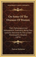 Cover: On Some Of The Diseases Of Women - Kessinger Publishing