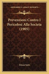 Abbildung von: Prevenzioni Contro I Pericolosi Alla Societa (1905) - Kessinger Publishing