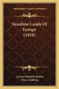 Cover: Sunshine Lands Of Europe (1918) - Kessinger Publishing