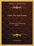 Cover: Luton, Past And Present - Kessinger Publishing