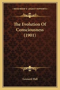 Enlarge image Cover: The Evolution Of Consciousness (1901) - Kessinger Publishing