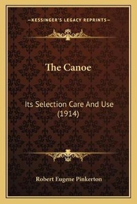 Enlarge image Cover: The Canoe - Kessinger Publishing