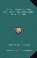 Bild: Zur Neuordnung Des Sachischen Wasserrechts, Book 1 (1902) - Kessinger Publishing