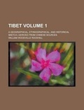 Cover: Tibet; A Geographical, Ethnographical, and Historical Sketch, Derived from Chinese Sources Volume 1 - Rarebooksclub.com