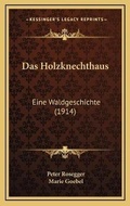 Cover: Das Holzknechthaus - Kessinger Publishing