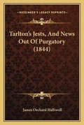 Bild: Tarlton's Jests, And News Out Of Purgatory (1844) - Kessinger Publishing