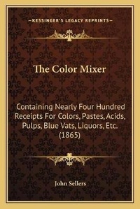Enlarge image Cover: The Color Mixer - Kessinger Publishing