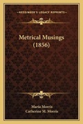 Cover: Metrical Musings (1856) - Kessinger Publishing