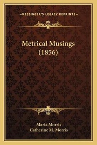 Enlarge image Cover: Metrical Musings (1856) - Kessinger Publishing