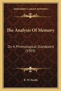 Cover: The Analysis Of Memory - Kessinger Publishing