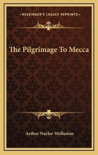 Abbildung von: The Pilgrimage To Mecca - Kessinger Publishing