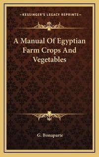 Abbildung von: A Manual Of Egyptian Farm Crops And Vegetables - Kessinger Publishing