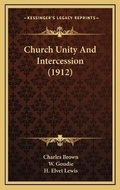 Cover: Church Unity And Intercession (1912) - Kessinger Publishing