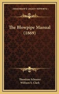 Cover: The Blowpipe Manual (1869) - Kessinger Publishing