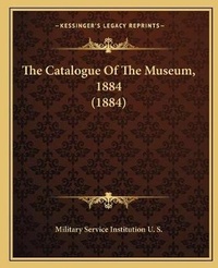 Abbildung von: The Catalogue Of The Museum, 1884 (1884) - Kessinger Publishing