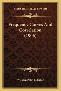 Enlarge image Cover: Frequency Curves And Correlation (1906) - Kessinger Publishing