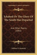 Cover: Ichabod Or The Glory Of The South Has Departed - Kessinger Publishing
