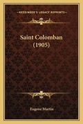 Cover: Saint Colomban (1905) - Kessinger Publishing