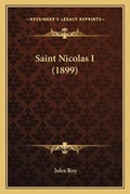 Cover: Saint Nicolas I (1899) - Kessinger Publishing