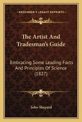 Cover: The Artist And Tradesman's Guide - Kessinger Publishing