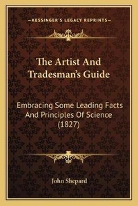 Enlarge image Cover: The Artist And Tradesman's Guide - Kessinger Publishing