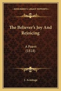 Cover: The Believer's Joy And Rejoicing - Kessinger Publishing