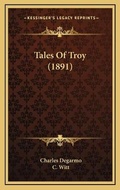 Cover: Tales Of Troy (1891) - Kessinger Publishing