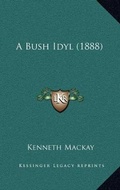 Cover: A Bush Idyl (1888) - Kessinger Publishing