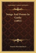 Cover: Songs And Poems In Gaelic (1892) - Kessinger Publishing