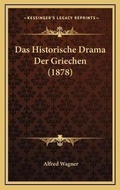 Cover: Das Historische Drama Der Griechen (1878) - Kessinger Publishing