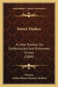 Cover: Sweet Dishes - Kessinger Publishing
