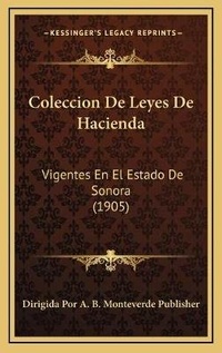 Abbildung von: Coleccion De Leyes De Hacienda - Kessinger Publishing