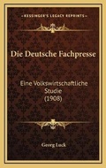 Cover: Die Deutsche Fachpresse - Kessinger Publishing