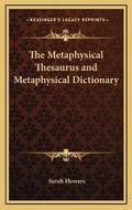Cover: The Metaphysical Thesaurus and Metaphysical Dictionary - Kessinger Publishing
