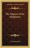 Cover: The Wagoner of the Alleghanies - Kessinger Publishing