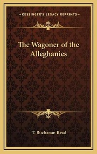Enlarge image Cover: The Wagoner of the Alleghanies - Kessinger Publishing