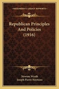 Enlarge image Cover: Republican Principles And Policies (1916) - Kessinger Publishing