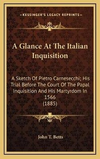Enlarge image Cover: A Glance At The Italian Inquisition - Kessinger Publishing